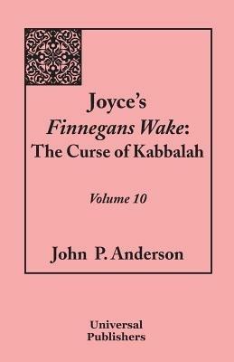 Joyce's Finnegans Wake: The Curse of Kabbalah: Volume 10 - John P Anderson - cover