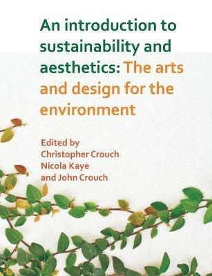 An Introduction to Sustainability and Aesthetics: The Arts and Design for the Environment - cover