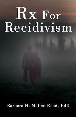 Rx FOR RECIDIVISM - Edd Barbara H Mullen Reed - cover