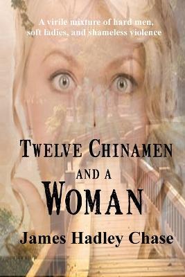 Twelve Chinamen and a Woman - James Hadley Chase - cover