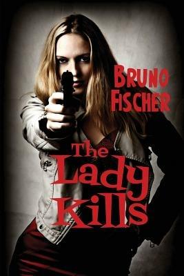 The Lady Kills - Bruno Fischer - cover