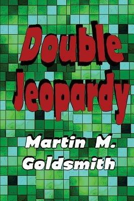 Double Jeopardy - Martin M Goldsmith - cover