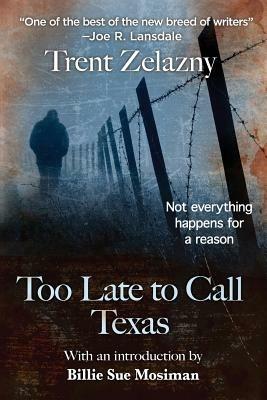 Too Late to Call Texas - Trent Zelazny - cover