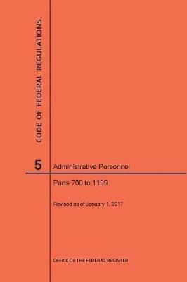Code of Federal Regulations Title 5, Administrative Personnel, Parts 700-1199, 2017 - Nara - cover