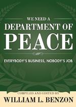 We Need a Department of Peace: Everybody's Business, Nobody's Job