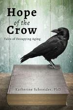 Hope of the Crow: Tales of Occupying Aging