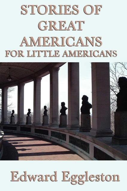 Stories of Great Americans For Little Americans - Edward Eggleston - ebook