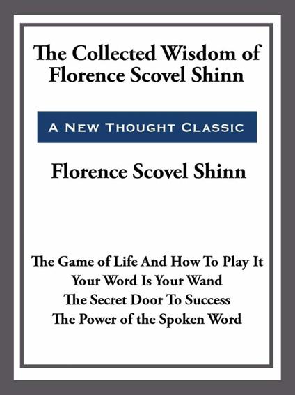 The Collected Wisdom of Florence Scovel Shinn