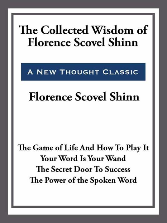 The Collected Wisdom of Florence Scovel Shinn