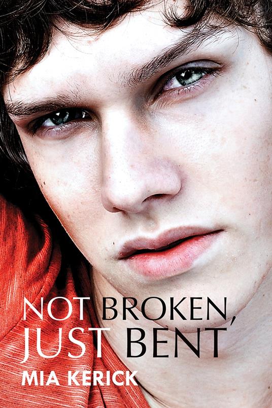 Not Broken, Just Bent - Mia Kerick - ebook