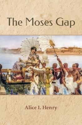 The Moses Gap - Alice I Henry - cover