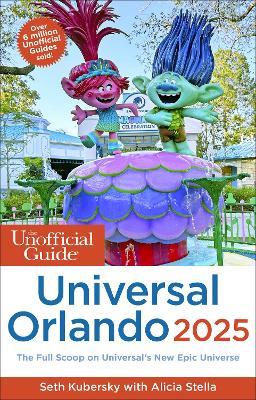 The Unofficial Guide to Universal Orlando 2025 - Seth Kubersky,Alicia Stella - cover