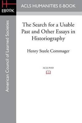 The Search for a Usable Past and Other Essays in Historiography - Henry Steele Commager - cover