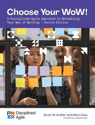 Choose your WoW - Second Edition: A Disciplined Agile Approach to Optimizing Your Way of Working - Mark Lines,Scott Ambler - cover