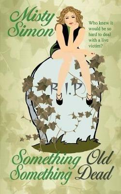 Something Old, Something Dead - Misty Simon - cover