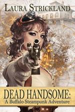 Dead Handsome: A Buffalo Steampunk Adventure