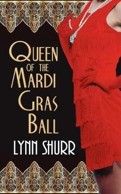 Queen of the Mardi Gras Ball - Lynn Shurr - cover
