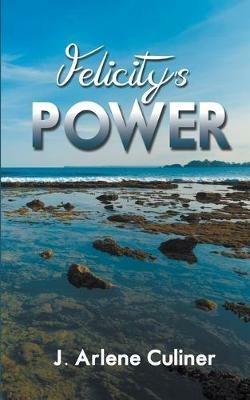 Felicity's Power - J Arlene Culiner - cover