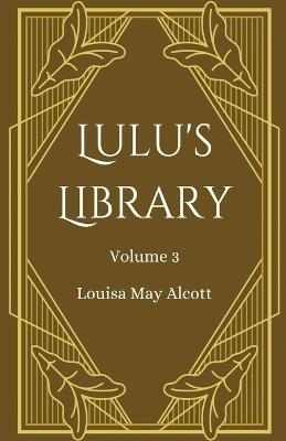 Lulu's Library, Volume 3 - Louisa May Alcott - cover
