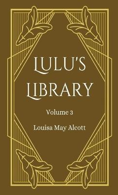 Lulu's Library, Volume 3 - Louisa May Alcott - cover