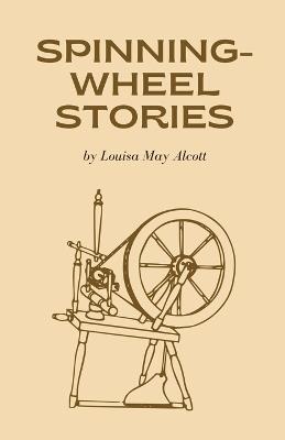 Spinning-Wheel Stories - Louisa May Alcott - cover