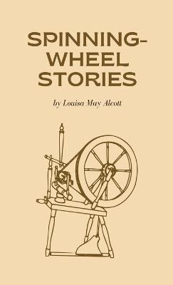Spinning-Wheel Stories - Louisa May Alcott - cover