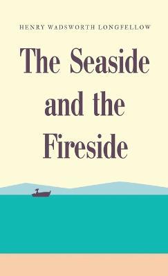The Seaside and the Fireside - Henry Wadsworth Longfellow - cover