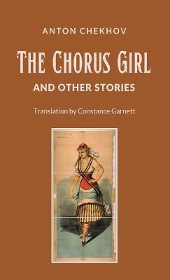 The Chorus Girl and Other Stories - Anton Pavlovich Chekhov - cover