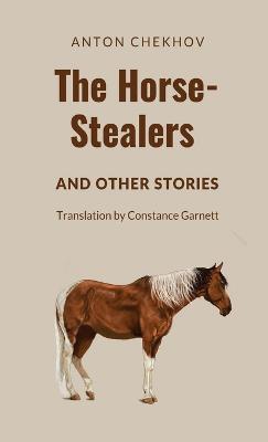 The Horse-Stealers and Other Stories - Anton P Chekhov - cover