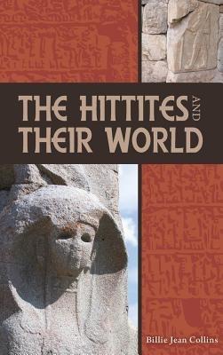 The Hittites and Their World - Billie Jean Collins - cover