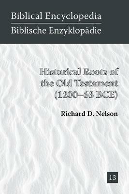 Historical Roots of the Old Testament (1200-63 BCE) - Richard D Nelson - cover
