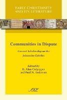 Communities in Dispute: Current Scholarship on the Johannine Epistles - cover