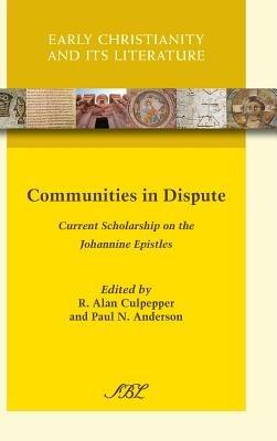 Communities in Dispute: Current Scholarship on the Johannine Epistles - cover