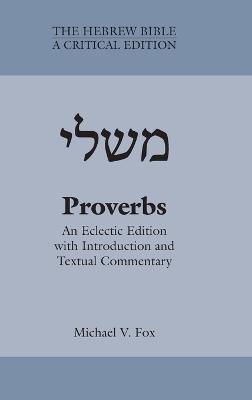 Proverbs: An Eclectic Edition with Introduction and Textual Commentary - Michael V Fox - cover