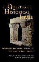 The Quest for the Historical Israel: Debating Archaeology and the History of Early Israel - Israel Finkelstein,Amihai Mazar - cover