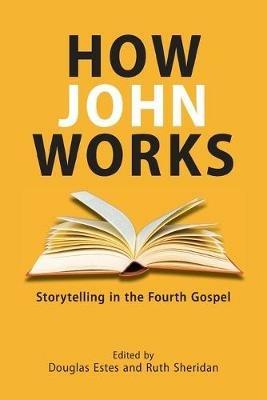 How John Works: Storytelling in the Fourth Gospel - cover