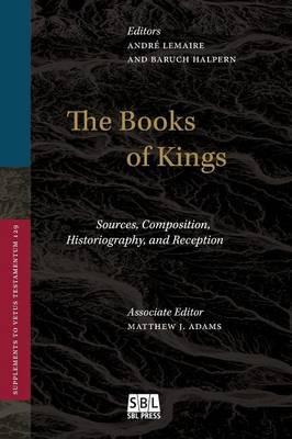 The Books of Kings: Sources, Composition, Historiography, and Reception - cover