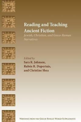 Reading and Teaching Ancient Fiction: Jewish, Christian, and Greco-Roman Narratives - cover