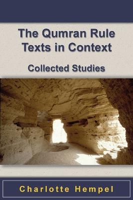 The Qumran Rule Texts in Context: Collected Studies - Charlotte Hempel - cover