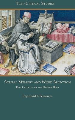 Scribal Memory and Word Selection: Text Criticism of the Hebrew Bible - Raymond F Person - cover