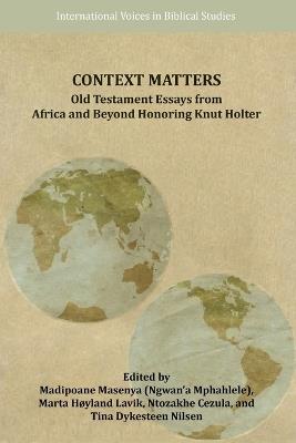 Context Matters: Old Testament Essays from Africa and Beyond Honoring Knut Holter - cover