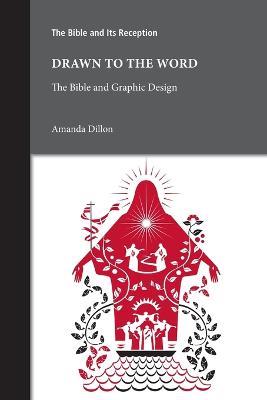 Drawn to the Word: The Bible and Graphic Design - Amanda Dillon - cover