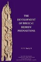 The Development of Biblical Hebrew Prepositions - H H Hardy - cover