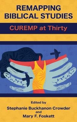 Remapping Biblical Studies: CUREMP at Thirty - Mary F Foskett - cover