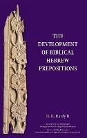 The Development of Biblical Hebrew Prepositions - H H Hardy - cover