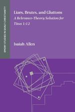 Liars, Brutes, and Gluttons: A Relevance-Theory Solution for Titus 1:12
