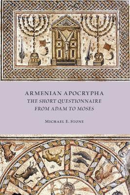 Armenian Apocrypha: The Short Questionnaire from Adam to Moses - Michael E Stone - cover