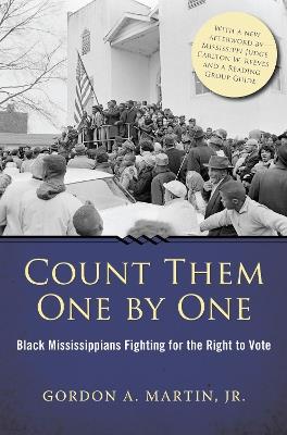 Count Them One by One: Black Mississippians Fighting for the Right to Vote - Gordon A. Martin - cover