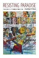 Resisting Paradise: Tourism, Diaspora, and Sexuality in Caribbean Culture