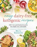 Easy Dairy-free Keto: 200+ Low-Carb Family Favorites for Weight Loss and Health